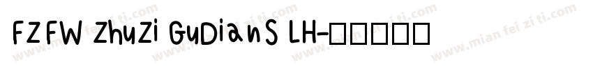 FZFW ZhuZi GuDianS LH字体转换
